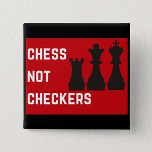 Chess Not Checkers Button